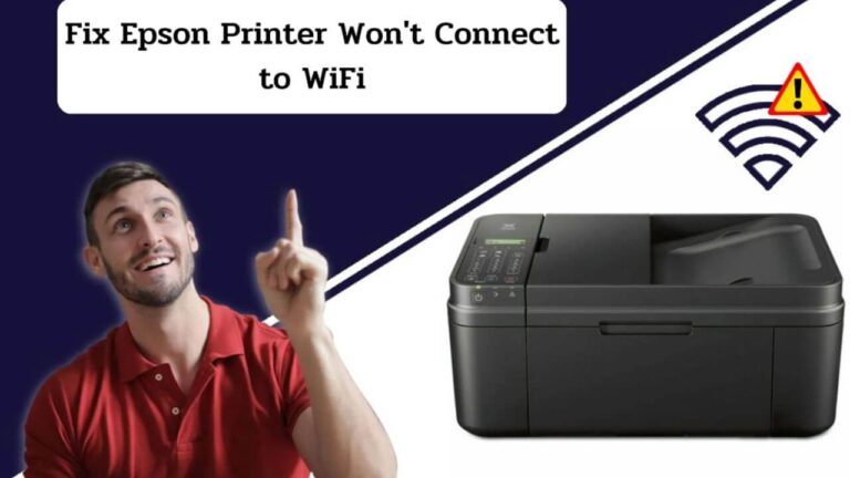 How to Fix Epson Printer Won’t Connect To WiFi?