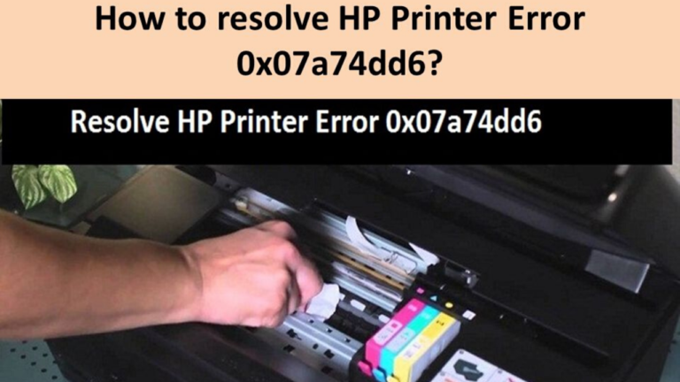 How To Resolve The Issue Of HP Printer Error 0x07a74dd6