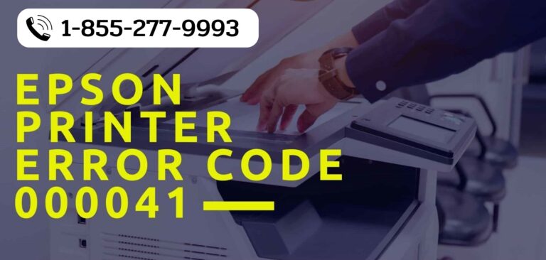 What Are The Steps To Resolve Epson Printer Error 000041