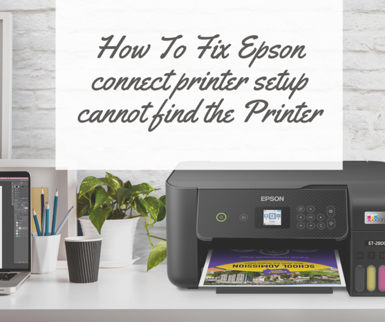 How To Fix Epson connect printer setup cannot find the Printer?