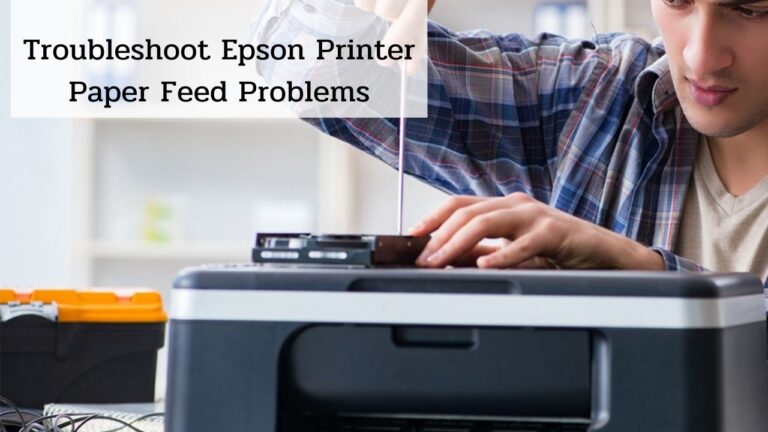Troubleshoot Epson Printer Paper Feed Problems