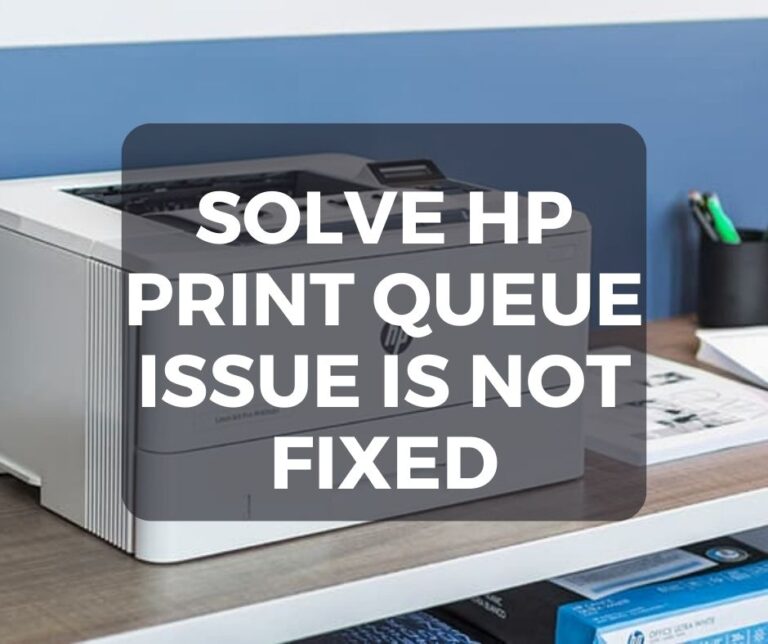 Solve HP Print Queue Issue is Not Fixed