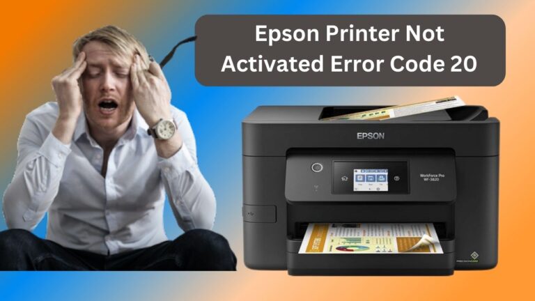 Quick Fix Epson Printer Not Activated Error Code 20