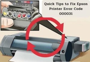 Quick Tips to Fix Epson Printer Error Code 000031