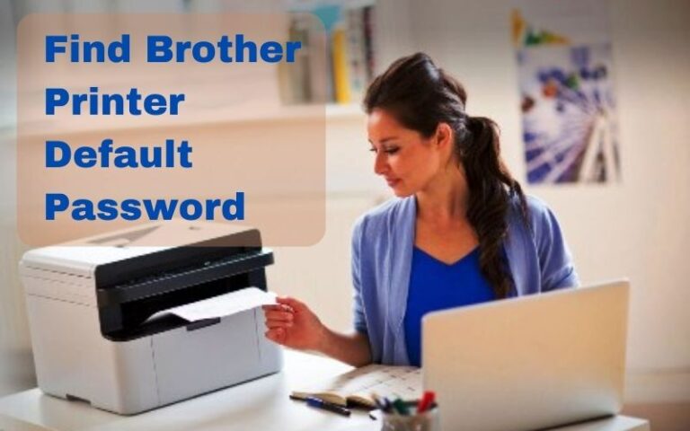 How to Find Brother Printer Default Password?
