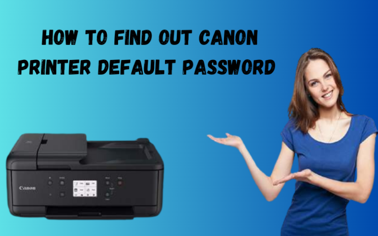 How to Find out Canon Printer Default Password