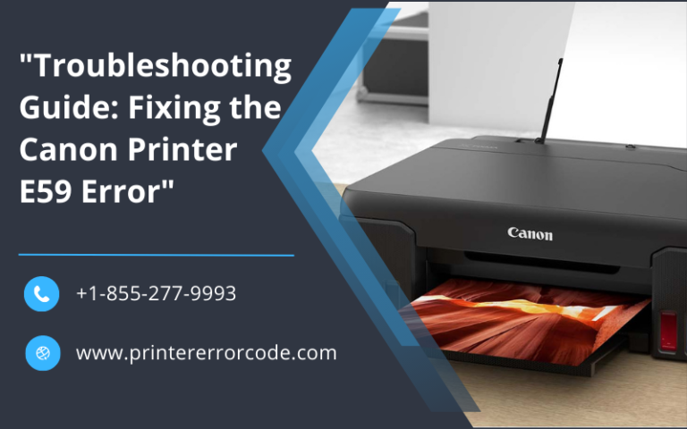 “Troubleshooting Guide: Fixing the Canon Printer E59 Error”